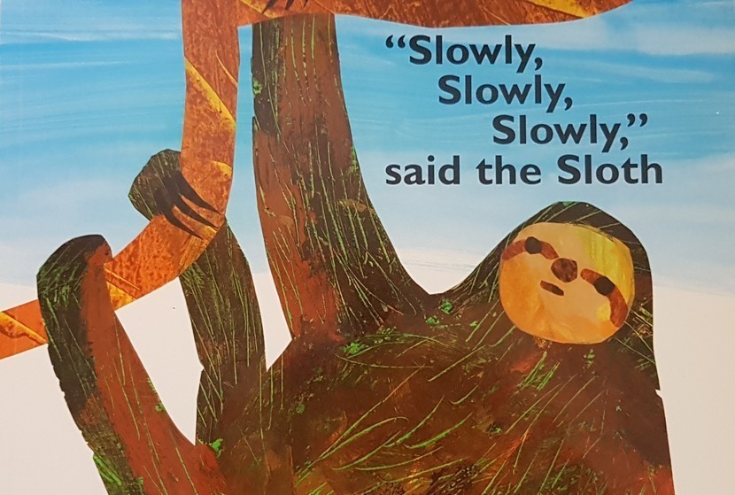 Slowly Slowly Said Sloth Slowly Slowly Said Sloth